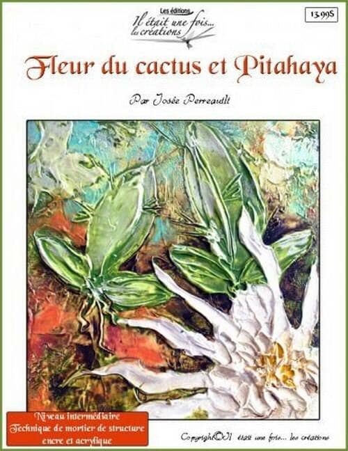 Fleur de cactus et pitahaya/Josée PERREAULT